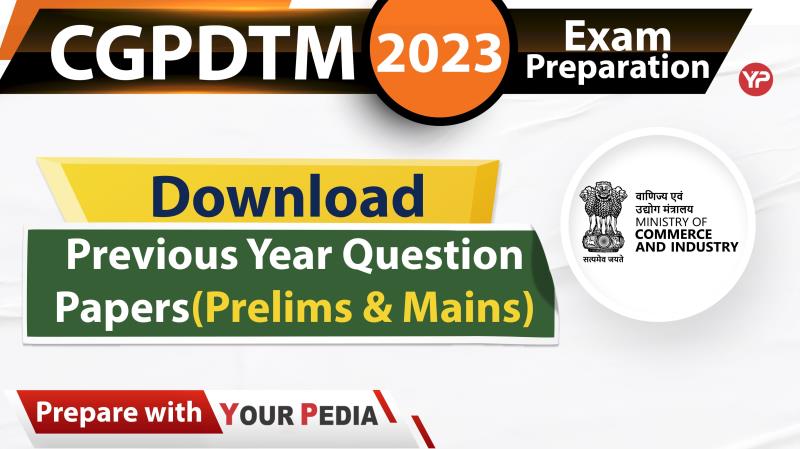 CGPDTM Previous year Question papers (Prelims & Mains)