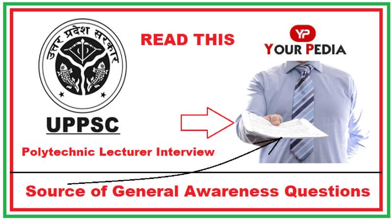 General Awareness for UPPSC Polytechnic lecturer Interviews